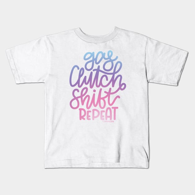 Gas Clutch Shift Repeat (Hand Lettered) - Cotton Candy Kids T-Shirt by hoddynoddy